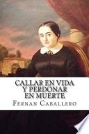 libro Callar En Vida Y Perdonar En Muerte